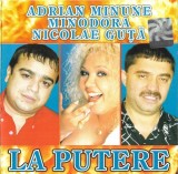 Adrian Copilul Minune, Minodora, Nicolae Guță - La Putere, CD