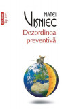 Dezordinea preventivă - Paperback brosat - Matei Vişniec - Polirom, 2021