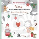 Alma in cautarea ingredientului secret de Craciun - Nicoleta Nicolae