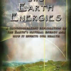 Ley Lines and Earth Energies: An Extraordinary Journey Into the Earth's Natural Energy System