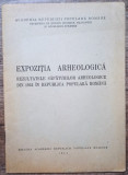 Expozitia arheologica, rezultatele sapaturilor arheologice din 1952 in RPR