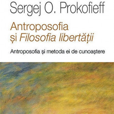 Antroposofia si filosofia libertatii | Sergej O. Prokofieff