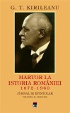 Martor la istoria Romaniei. Volumul II | G. T. Kirileanu