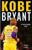 Kobe Bryant - A Fekete Mamba &eacute;lete - Roland Lazenby