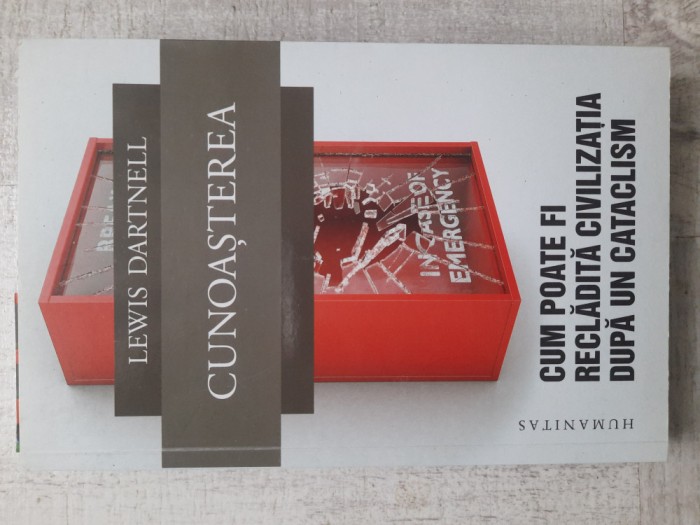 Lewis Dartnell - Cunoașterea. Cum poate fi reclădită civilizația după un cataclism