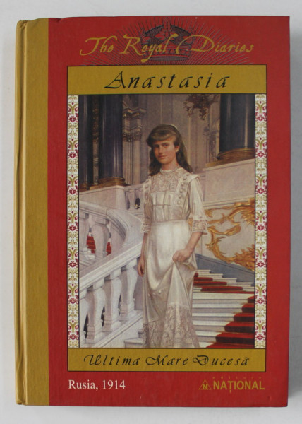 ANASTASIA - ULTIMA MARE DUCESA - THE ROYAL DIARIES , RUSIA 1914 , APARUTA 2005