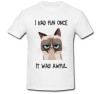 Tricou &quot; I had fun once it was awful &quot;