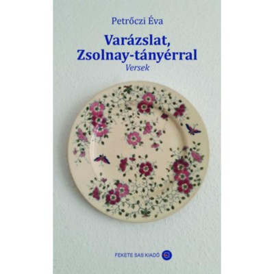 Var&amp;aacute;zslat, Zsolnay-t&amp;aacute;ny&amp;eacute;rral - Versek - Petrőczi &amp;Eacute;va foto