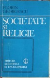 Societate si Religie - Florin Georgescu, Editura Stiintifica 1982, Sociologie, Carte in Romana