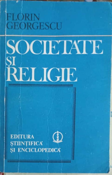 SOCIETATE SI RELIGIE-FLORIN GEORGESCU-249665