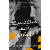 Mondtam m&aacute;r valaha? - Genevieve Kingston