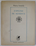 ZAPEZILE DE ALTADATA , versuri de PETRU VINTILA , 1976 , DEDICATIE DATA IN 1981*