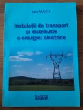 Ioan Vulcu Instalatii de transport si distributie a energiei electrice