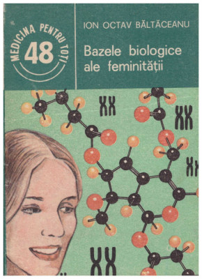 Ion Octav Baltaceanu - Bazele biologice ale feminitatii - 129283 foto