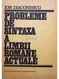 Ion Diaconescu - Probleme de sintaxa a limbii romane actuale (Editia: 1989)