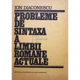 Ion Diaconescu - Probleme de sintaxa a limbii romane actuale (Editia: 1989)