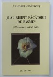 ' S - AU RISIPIT FACATORII DE BASME ' , AMINTIRI CARE DOR de ANDREI ANDREICUT , 2001 , DEDICATIE *