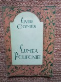 Lumea Polifoniei - Liviu Comes, Muzicala, 1984, Romana, Carte Arta Muzicala CU DEDICATIE SI AUTOGRAF PENTRU COMPOZITOAREA Myriam Marb&eacute;