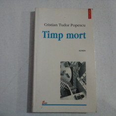 TIMP MORT (scrieri) - Cristian Tudor Popescu