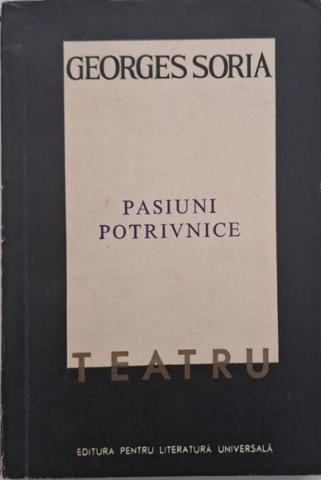 Pasiuni potrivnice - Georges Soria