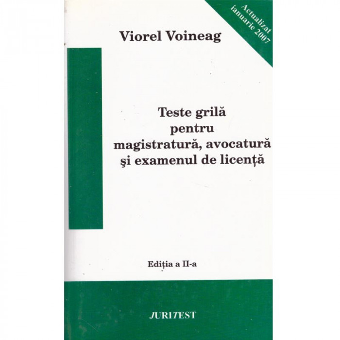 Viorel Voineag - Teste grila pentru magistratura, avocatura si examenul de licenta - 120847