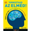 Torn&aacute;ztasd az elm&eacute;d! - T&ouml;bb mint 200 fejt&ouml;rő, logikai j&aacute;t&eacute;k &eacute;s technika - James Harrison