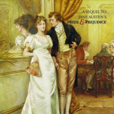 Mr. Darcy Presents His Bride: A Sequel to Jane Austen's Pride and Prejudice