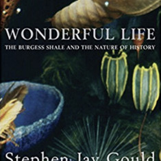 Wonderful life/ The burgess shale and the nature of history Stephen Jay Gould