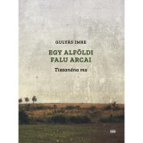 Egy alf&ouml;ldi falu arcai - Tiszan&aacute;na ma - Guly&aacute;s Imre