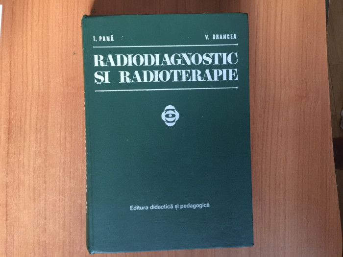 h4b Radiodiagnostic și radioterapie - I. Pană, V. Grancea