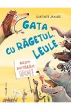Gata cu ragetul, leule! Acum hotaram noi - Gunther Jakobs