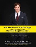 Ancestral Dietary Strategy to Prevent and Treat Macular Degeneration: Large Print Black &amp;amp; White Paperback Edition