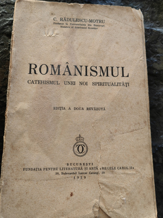 C. Radulescu-Motru, Romanismul, Ed. Fundatia Carol II, 1939, 216 pag, completa