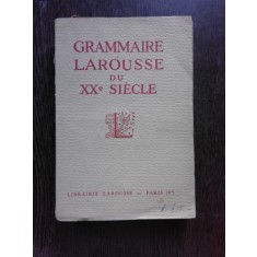 GRAMMAIRE LAROUSSE DU XX SIECLE - COLECTIV DE AUTORI (CARTE IN LIMBA FRANCEZA)