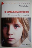 O viață fără droguri: 100 recomandări pentru părinți de Aletha Solter - Ghid pedagogic, carte parenting
