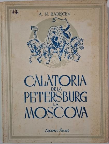 Calatoria dela Petersburg la Moscova &ndash; A. N. Radiscev