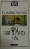 Mergi Unde Te Poarta Inima - Susanna Tamaro, Roman, Editura Univers 1998, 157 Pagini, Coperta Paperback