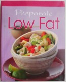 Preparate Low Fat: Carte de Bucate (Noua/Anticariat) - Retete Sanatoase si Dietetice