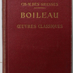 BOILEAU , OEUVRES CLASSIQUES , DISPOSEES D ' APRES L 'ORDRE CHRONOLOGIQUE par CH. - M. DES GRANGES , 1928