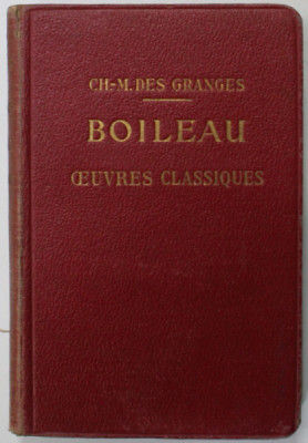 BOILEAU , OEUVRES CLASSIQUES , DISPOSEES D &amp;#039; APRES L &amp;#039;ORDRE CHRONOLOGIQUE par CH. - M. DES GRANGES , 1928 foto
