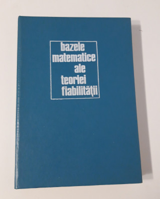 Gheorghe Mihoc Bazele matematice ale teoriei fiabilitatii foto