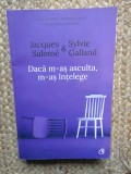 Daca m-as asculta, m-as intelege ed.4 - Jacques Salome, Sylvie Galland