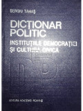 Sergiu Tămaș - Dicționar politic. Instituțiile democrației și cultura civică (editia 1993)