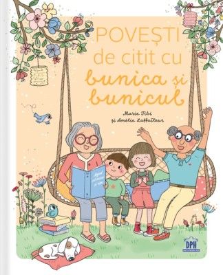 Povesti De Citit Cu Bunica Si Bunicul, Marie Tibi, Amelie Laffaiteur - Editura DPH foto