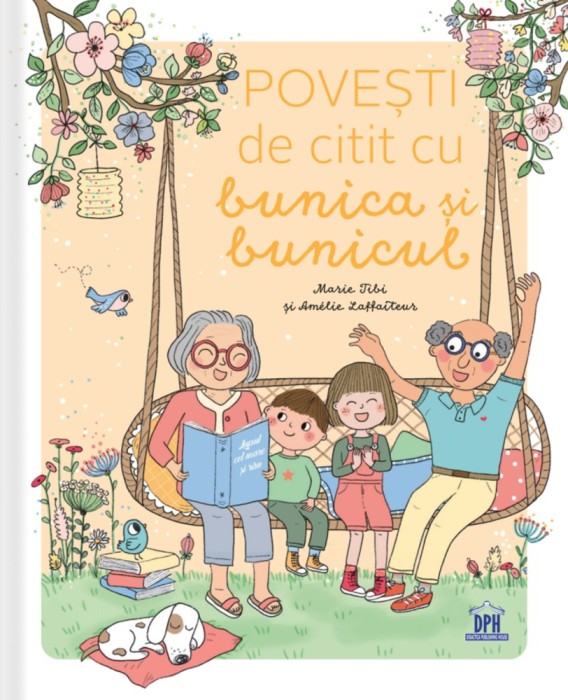 Povesti De Citit Cu Bunica Si Bunicul, Marie Tibi, Amelie Laffaiteur - Editura DPH