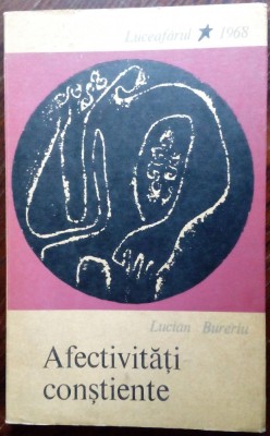 LUCIAN BURERIU - AFECTIVITATI CONSTIENTE (POEZII) [volum de debut, EPL 1968] foto