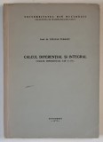 CALCUL DIFERENTIAL SI INTEGRAL ( CALCUL DIFERENTIAL , CAP. I - IV ) de STELIAN TURBATU , 1975