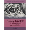 A mese bűv&ouml;lete &eacute;s a bontakoz&oacute; gyermeki l&eacute;lek - Bruno Bettelheim