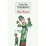 Matei Brunul - Lucian Dan Teodorovici