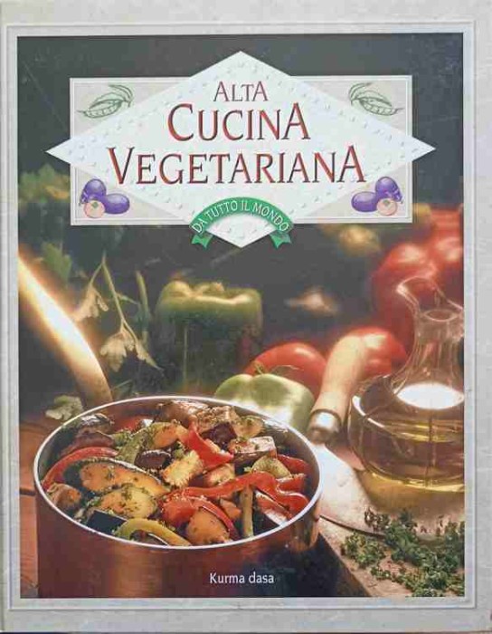 ALTA CUCINA VEGETARIANA (CARTE DE RETETE VEGETARIENE IN LB. ITALIANA)-KURMA DASA-250401